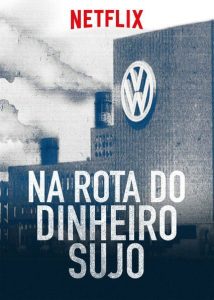 Logomarca da Netflix e a imagem da logomarca da Wolksvagen que está em uma indústria. Na metade de baixo escrito "Na rota do dinheiro sujo", nome de uma série sobre finanças da Netflix.