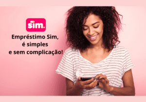 Como pedir o Empréstimo Sim: saiba agora!