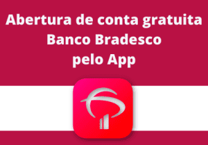 Conta gratuita no Banco Bradesco: saiba como abrir a sua!