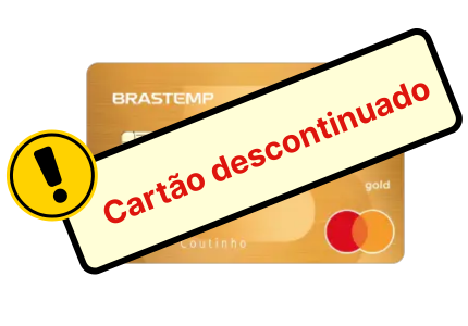 O cartão Brastemp não está mais disponível para novas solicitações.