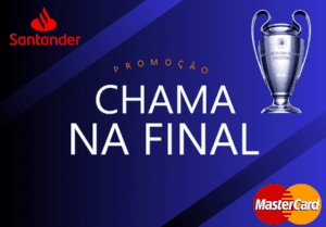 Promoção Chama na Final! Parceria Santander, Mastercard e Champions League!